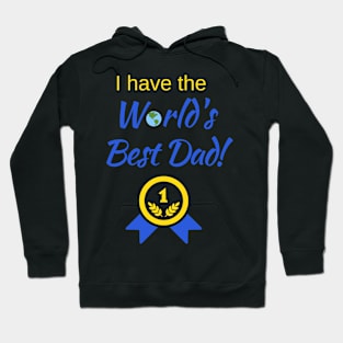 I have the World's Best Dad! Hoodie